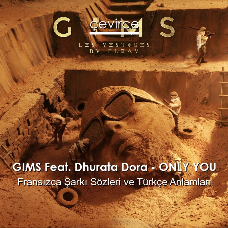 GIMS Feat. Dhurata Dora – ONLY YOU Fransızca Şarkı Sözleri Türkçe Anlamları