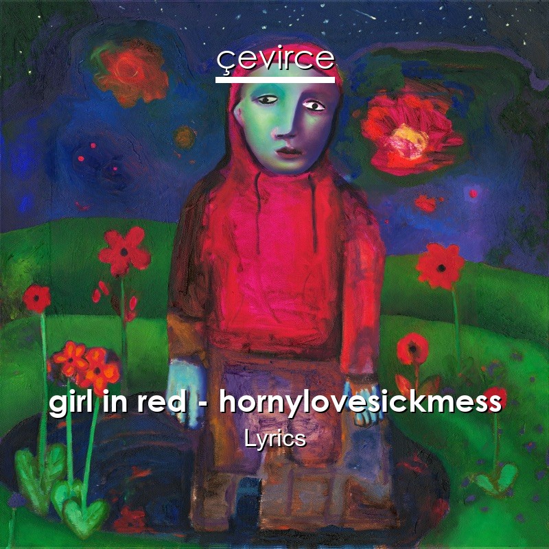 girl in red – hornylovesickmess Lyrics