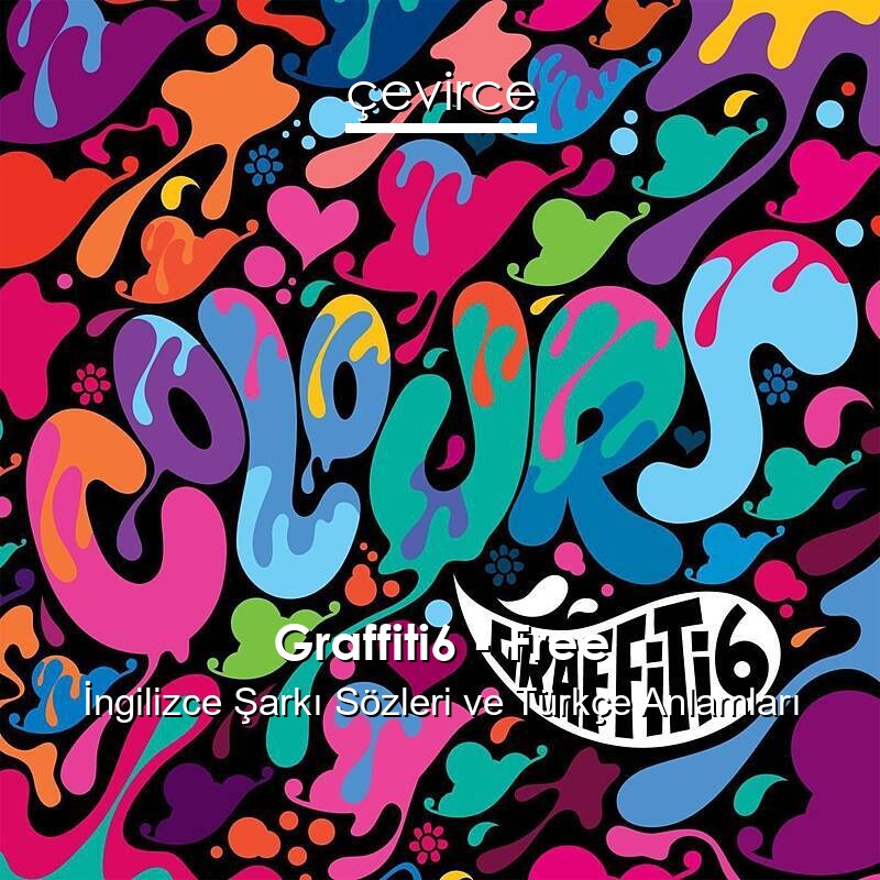Graffiti6 – Free İngilizce Sözleri Türkçe Anlamları
