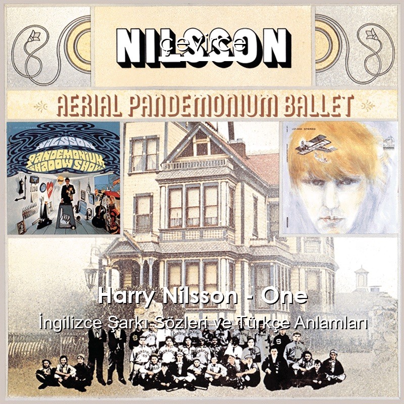 Harry Nilsson – One İngilizce Şarkı Sözleri Türkçe Anlamları