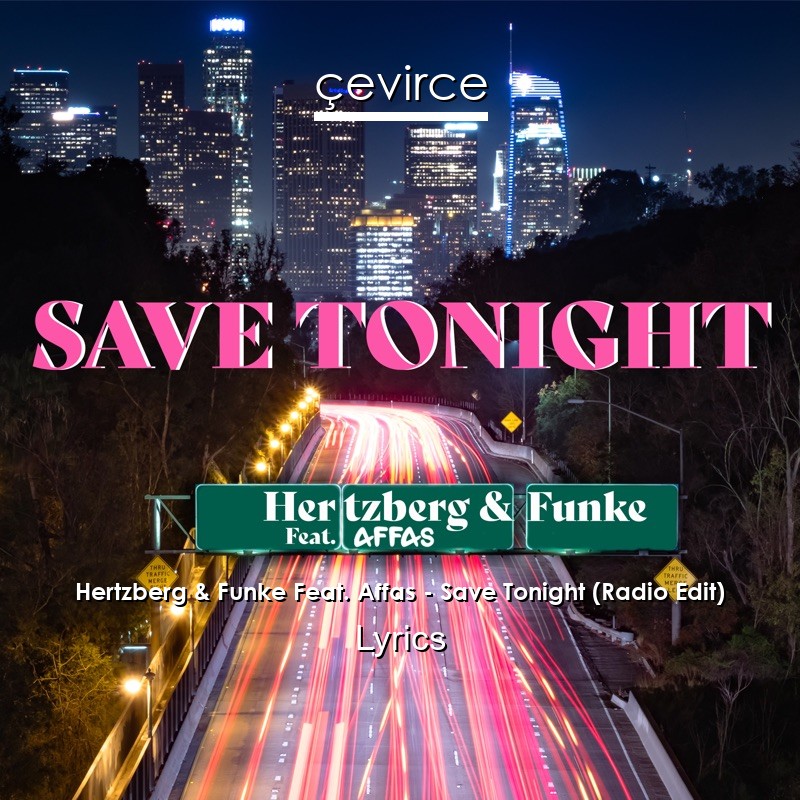 Hertzberg & Funke Feat. Affas – Save Tonight (Radio Edit) Lyrics