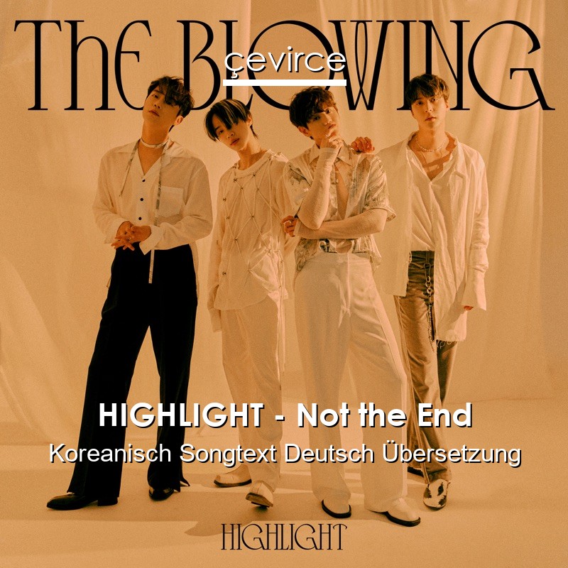 HIGHLIGHT – Not the End Koreanisch Songtext Deutsch Übersetzung