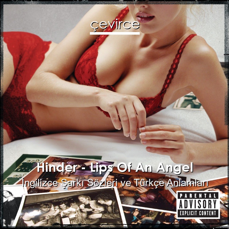 Hinder – Lips Of An Angel İngilizce Şarkı Sözleri Türkçe Anlamları