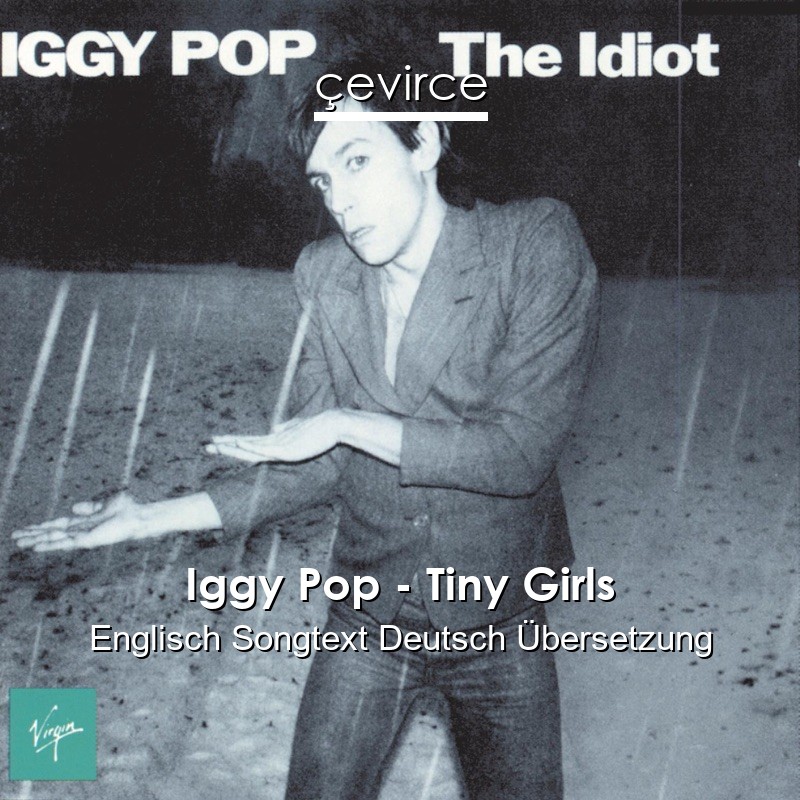 Iggy Pop – Tiny Girls Englisch Songtext Deutsch Übersetzung