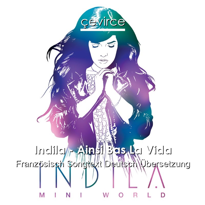 Indila – Ainsi Bas La Vida Französisch Songtext Deutsch Übersetzung