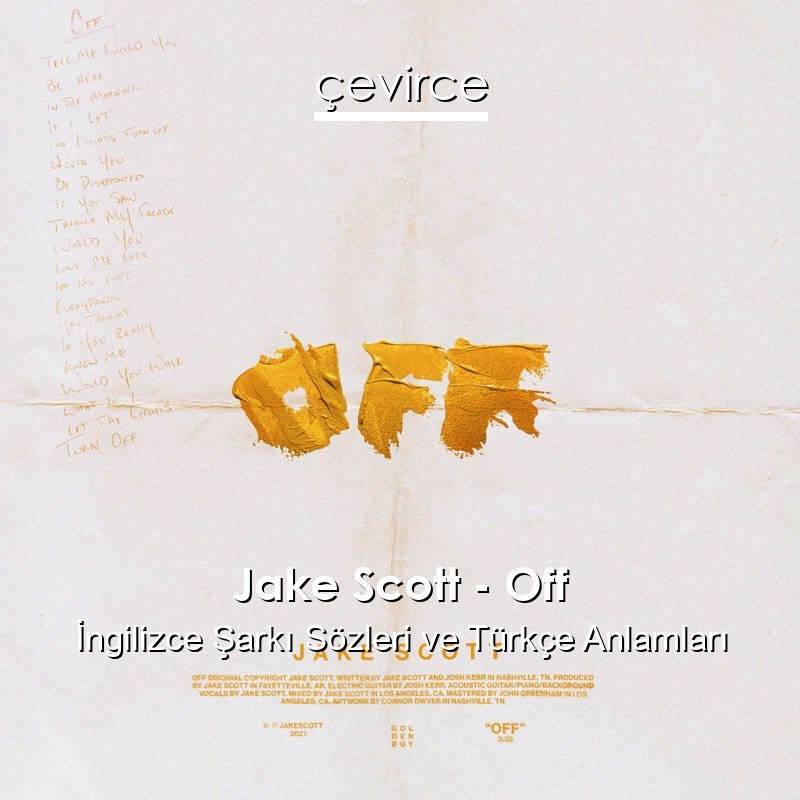 Jake Scott – Off İngilizce Şarkı Sözleri Türkçe Anlamları