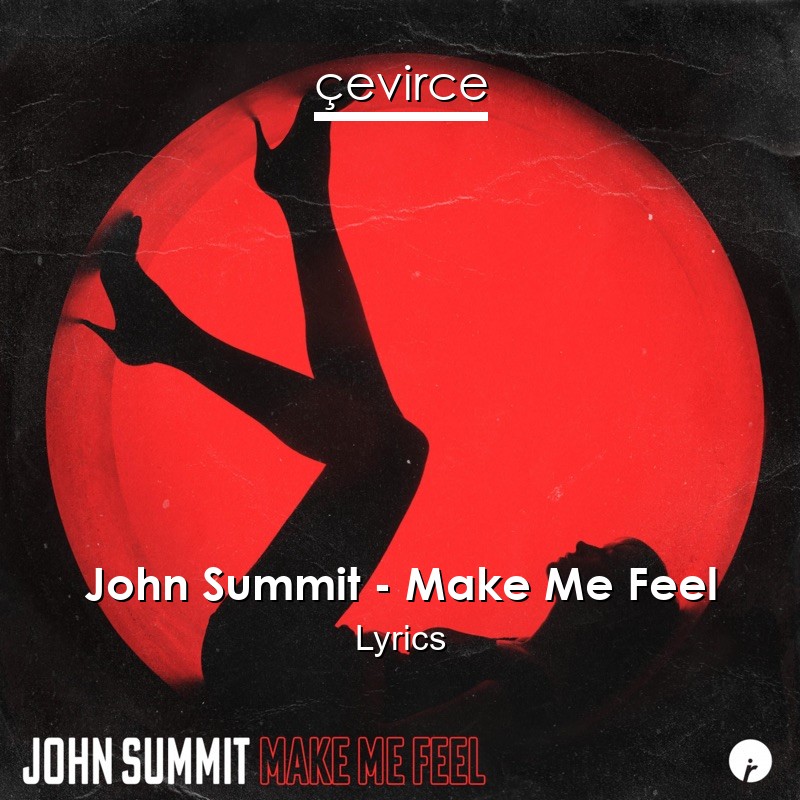 John Summit – Make Me Feel Lyrics