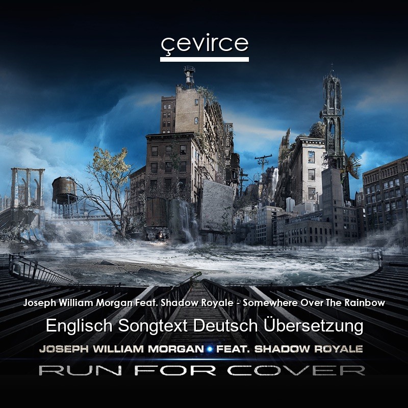 Joseph William Morgan Feat. Shadow Royale – Somewhere Over The Rainbow Englisch Songtext Deutsch Übersetzung