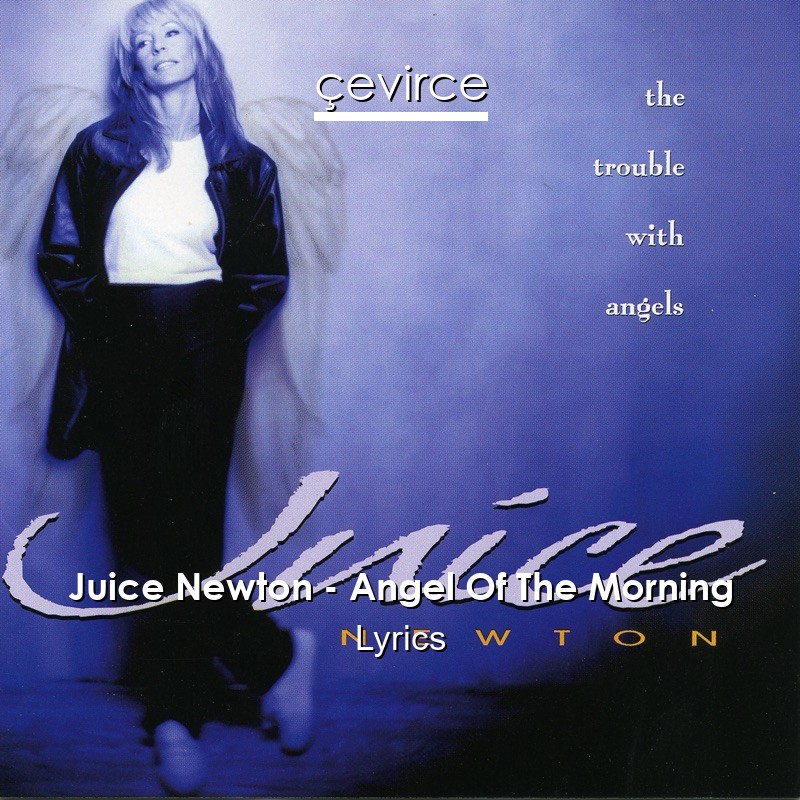 Juice Newton – Angel Of The Morning Lyrics
