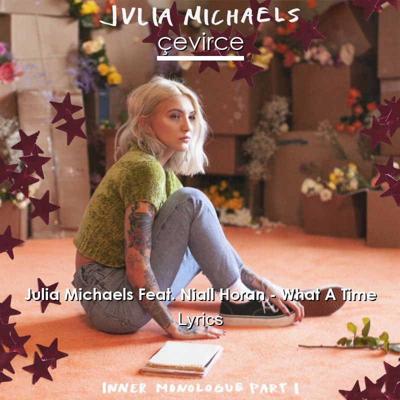 Julia Michaels Feat. Niall Horan – What A Time Lyrics