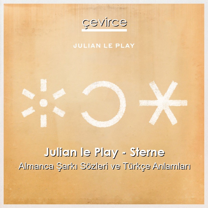Julian le Play – Sterne Almanca Şarkı Sözleri Türkçe Anlamları