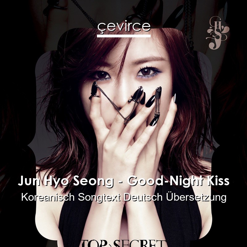 Jun Hyo Seong – Good-Night Kiss Koreanisch Songtext Deutsch Übersetzung