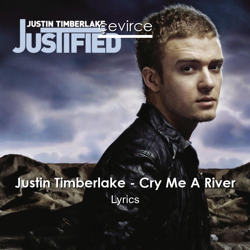 Justin Timberlake – Cry Me A River Lyrics