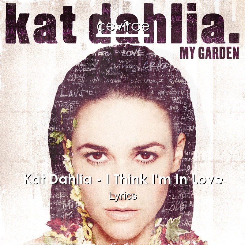 Kat Dahlia – I Think I’m In Love Lyrics