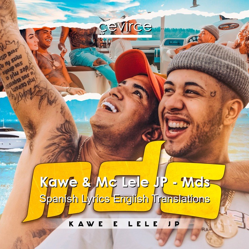 Kawe & Mc Lele JP – Mds Spanish Lyrics English Translations
