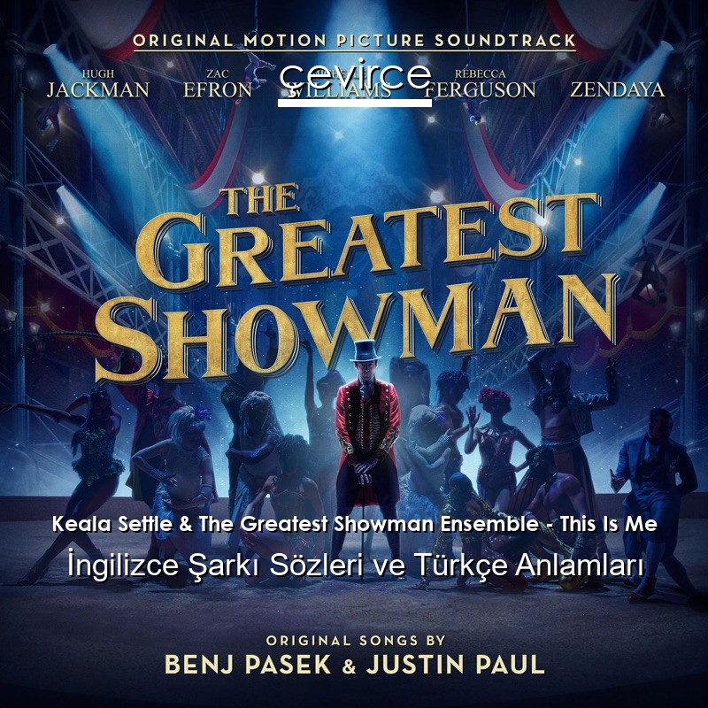Keala Settle & The Greatest Showman Ensemble – This Is Me İngilizce Şarkı Sözleri Türkçe Anlamları