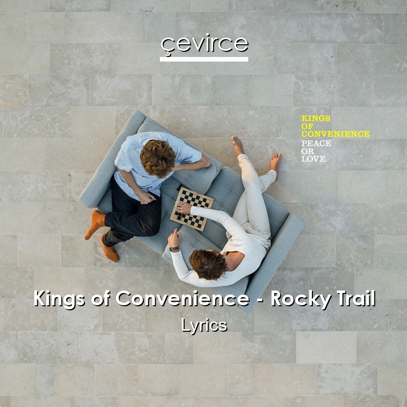 Kings of Convenience – Rocky Trail Lyrics