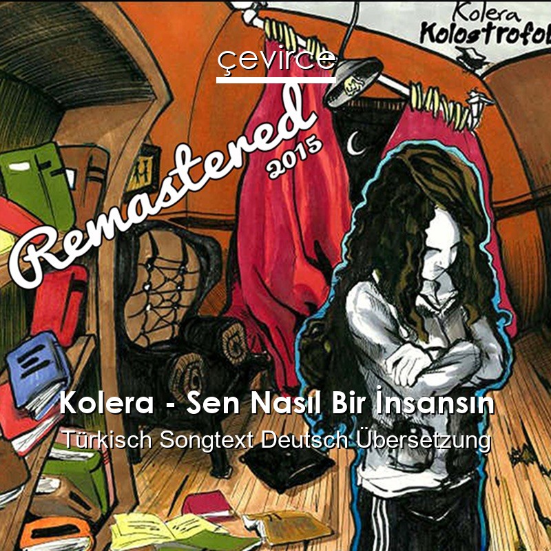 Kolera – Sen Nasıl Bir İnsansın Türkisch Songtext Deutsch Übersetzung