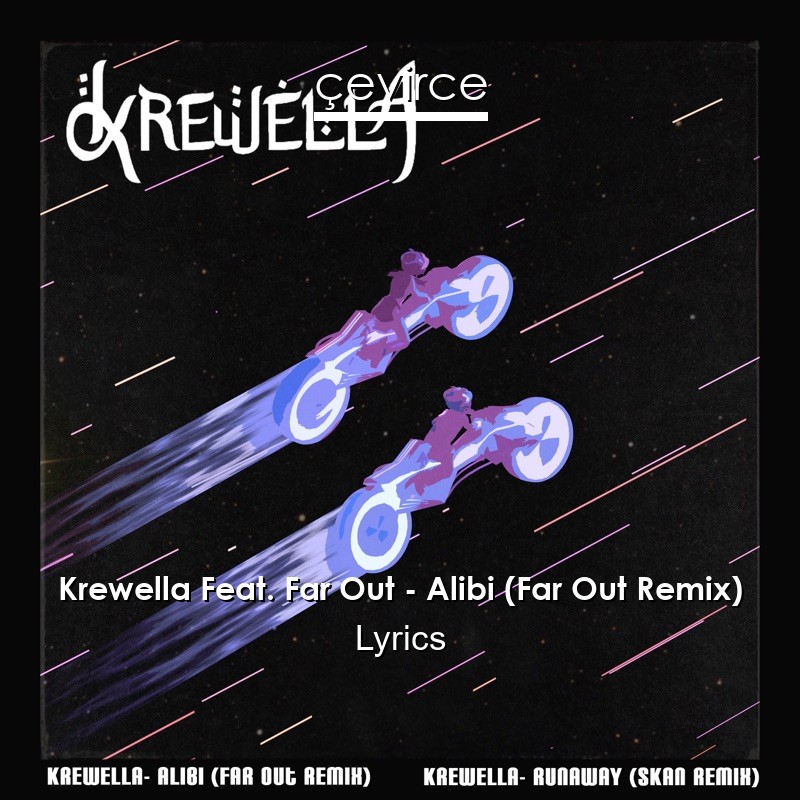 Krewella Feat. Far Out – Alibi (Far Out Remix) Lyrics