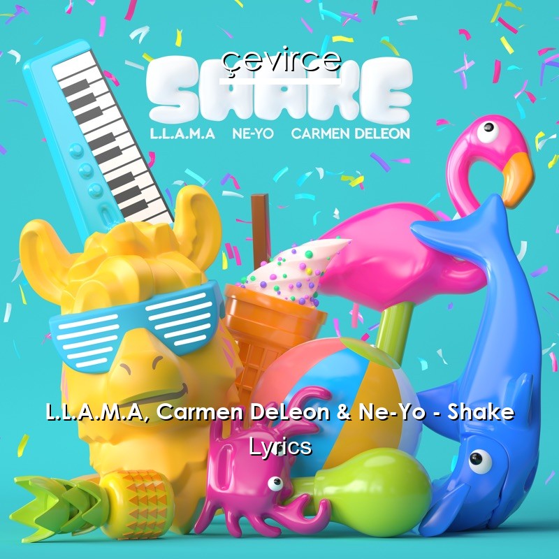 L.L.A.M.A, Carmen DeLeon & Ne-Yo – Shake Lyrics