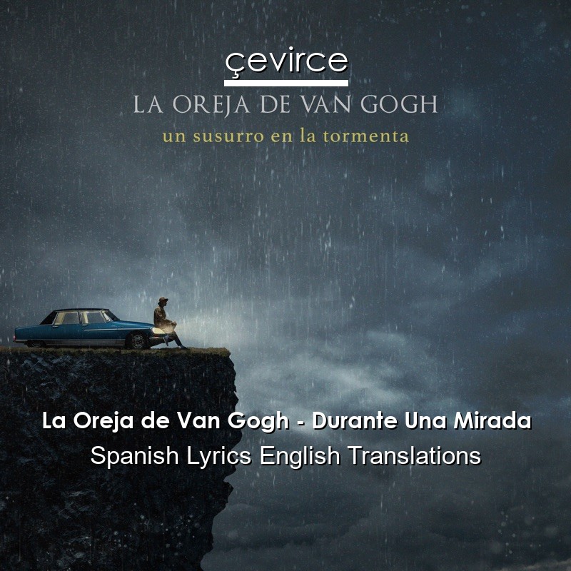 La Oreja de Van Gogh – Durante Una Mirada Spanish Lyrics English Translations