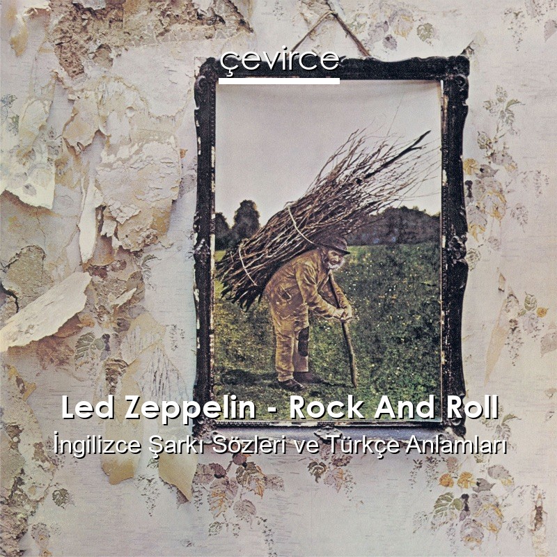 Led Zeppelin – Rock And Roll İngilizce Şarkı Sözleri Türkçe Anlamları