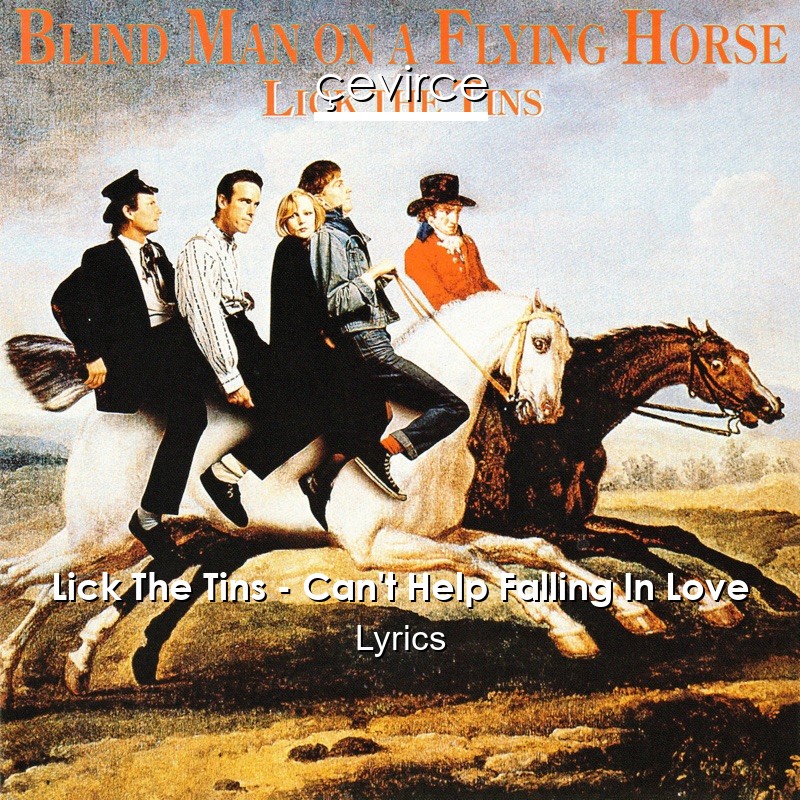 Lick The Tins – Can’t Help Falling In Love Lyrics