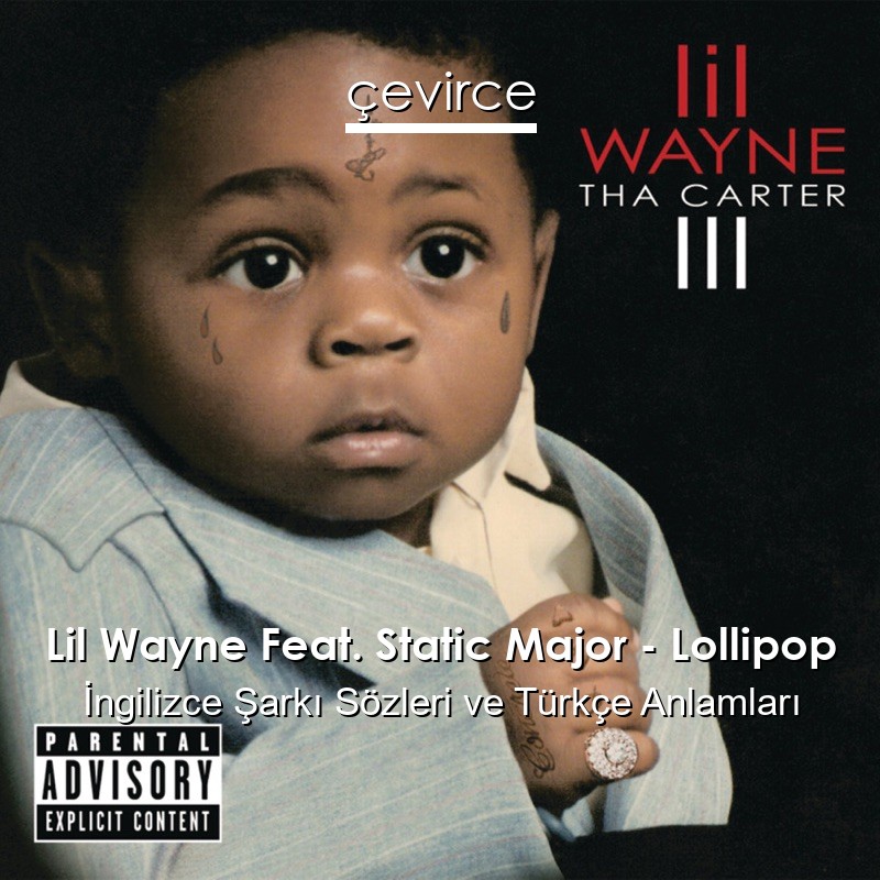 Lil Wayne Feat. Static Major – Lollipop İngilizce Şarkı Sözleri Türkçe Anlamları