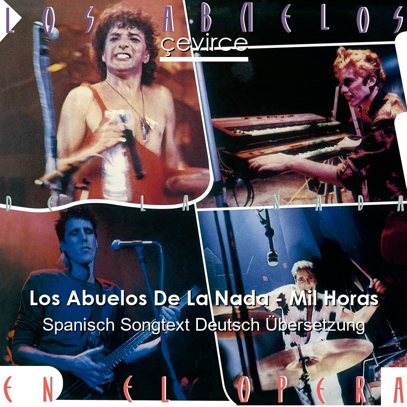 Los Abuelos De La Nada – Mil Horas Spanisch Songtext Deutsch Übersetzung