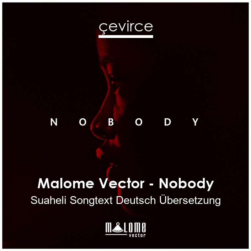 Malome Vector – Nobody Suaheli Songtext Deutsch Übersetzung