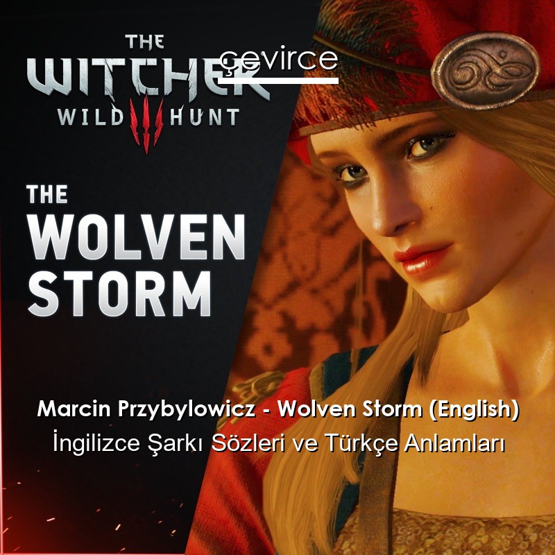 Marcin Przybylowicz – Wolven Storm (English) İngilizce Sözleri Türkçe Anlamları