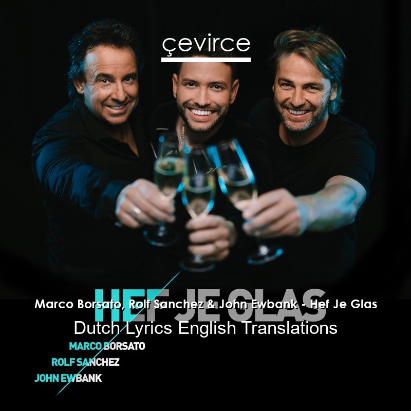 Marco Borsato, Rolf Sanchez & John Ewbank – Hef Je Glas Dutch Lyrics English Translations