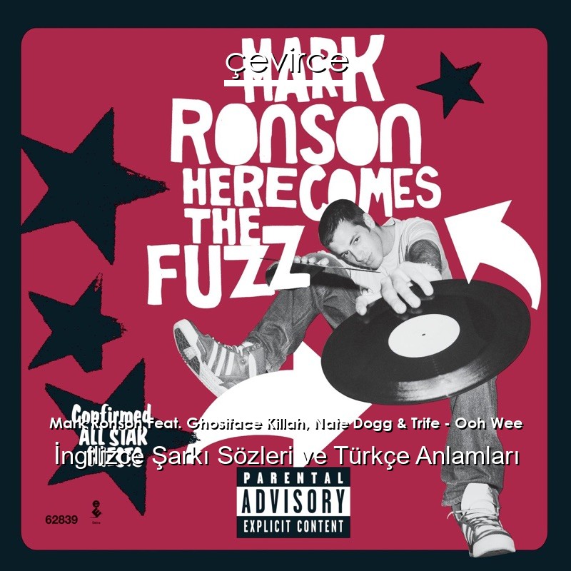 Mark Ronson Feat. Ghostface Killah, Nate Dogg & Trife – Ooh Wee İngilizce Şarkı Sözleri Türkçe Anlamları