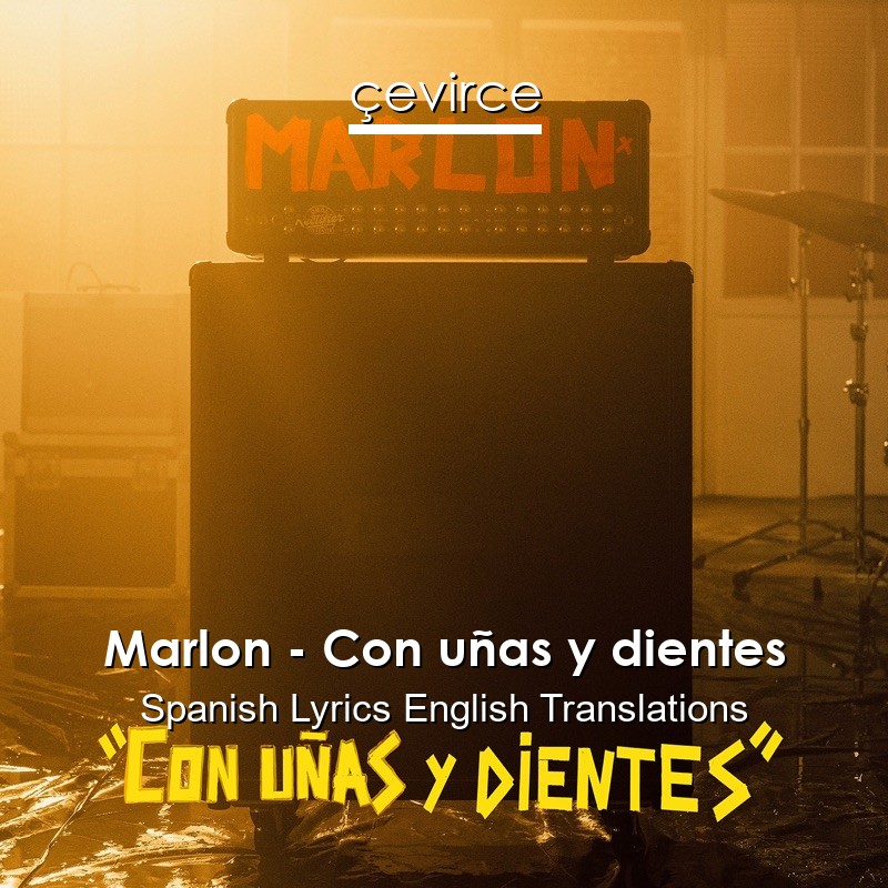 Marlon – Con uñas y dientes Spanish Lyrics English Translations