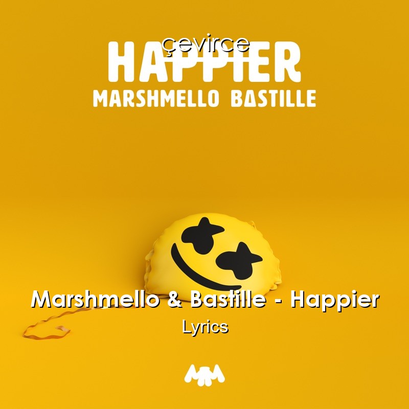 Marshmello & Bastille – Happier Lyrics