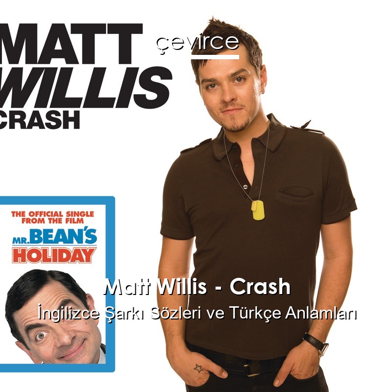 Matt Willis – Crash İngilizce Şarkı Sözleri Türkçe Anlamları