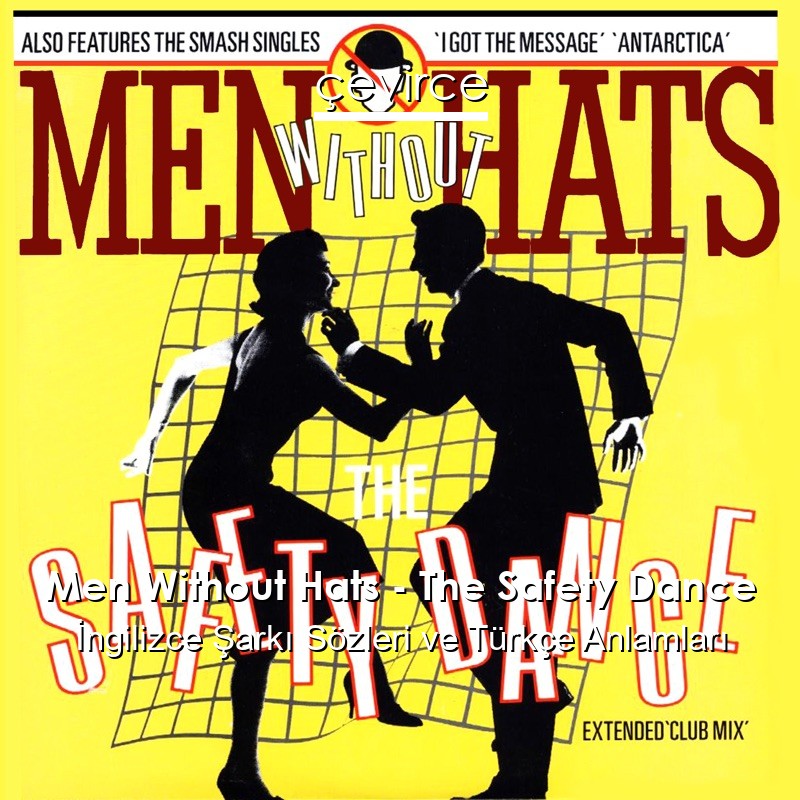 Men Without Hats – The Safety Dance İngilizce Şarkı Sözleri Türkçe Anlamları