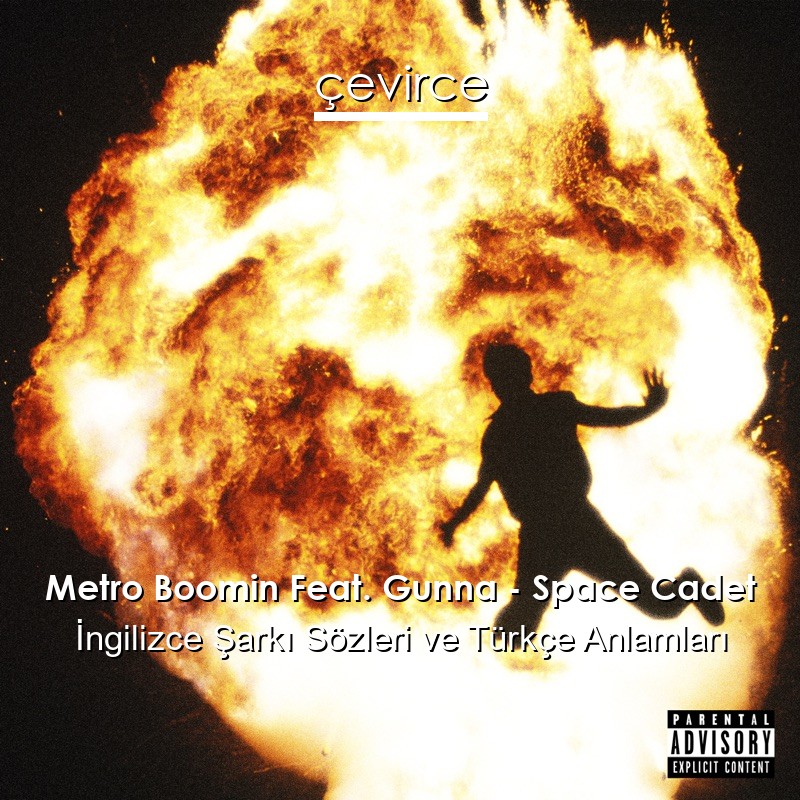 Metro Boomin Feat. Gunna – Space Cadet İngilizce Şarkı Sözleri Türkçe Anlamları