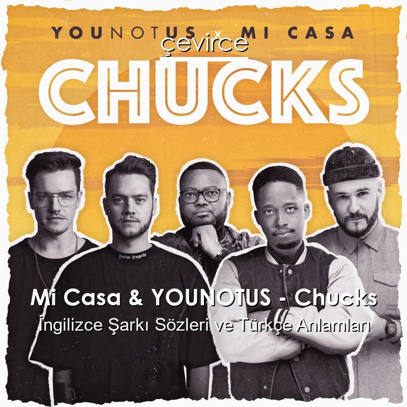 Mi Casa & YOUNOTUS – Chucks İngilizce Şarkı Sözleri Türkçe Anlamları