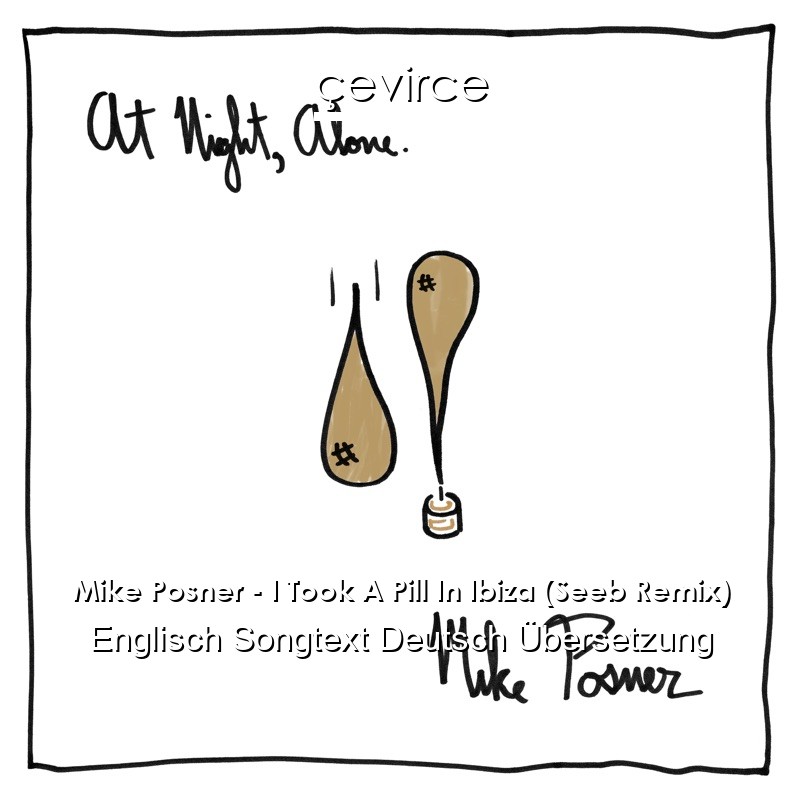 Mike Posner – I Took A Pill In Ibiza (Seeb Remix) Englisch Songtext Deutsch Übersetzung