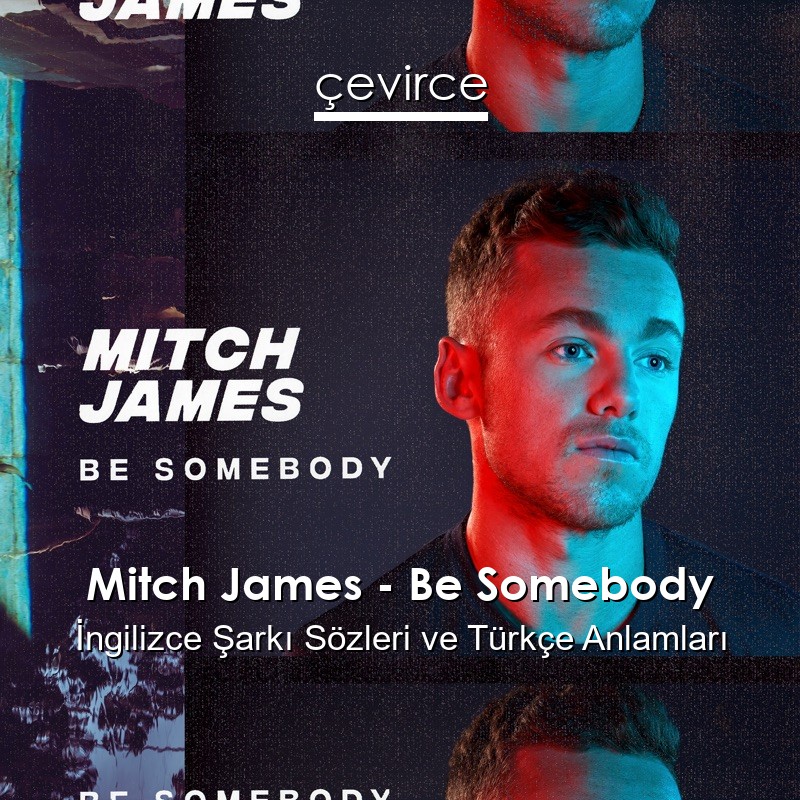 Mitch James – Be Somebody İngilizce Şarkı Sözleri Türkçe Anlamları