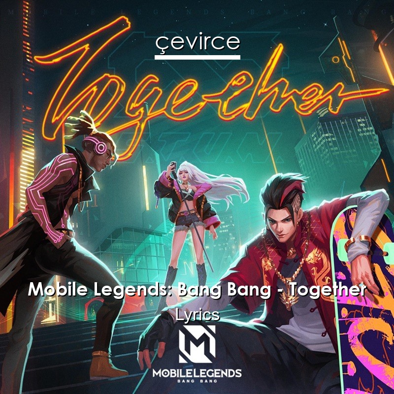 Mobile Legends: Bang Bang – Together Lyrics