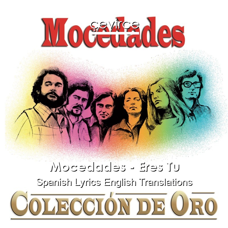 Mocedades – Eres Tu Spanish Lyrics English Translations