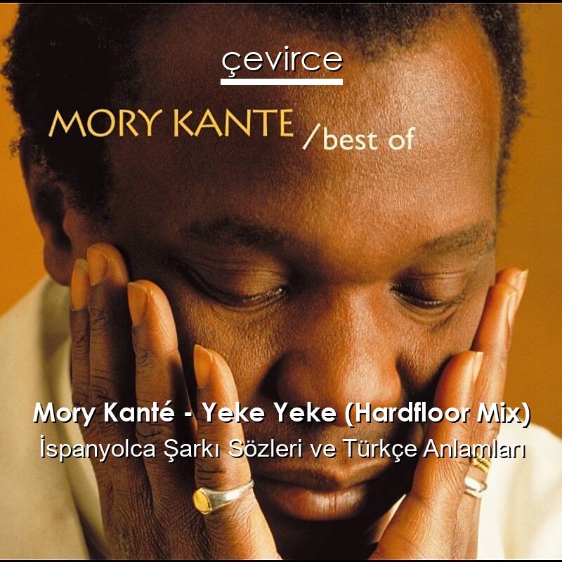 Mory Kanté – Yeke Yeke (Hardfloor Mix) İspanyolca Sözleri Türkçe Anlamları