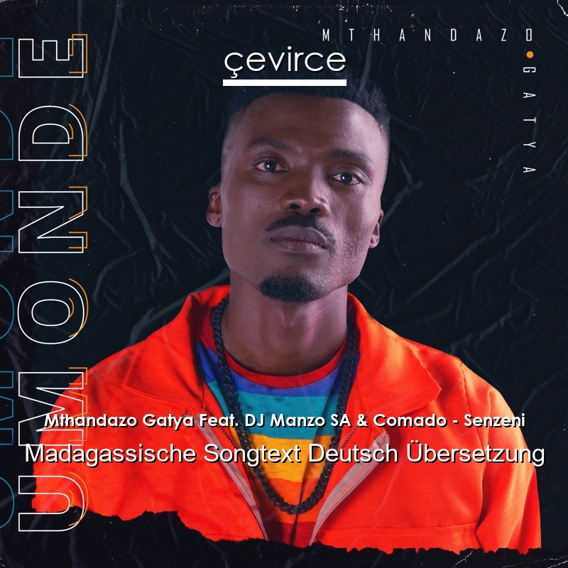 Mthandazo Gatya Feat. DJ Manzo SA & Comado – Senzeni Madagassische Songtext Deutsch Übersetzung
