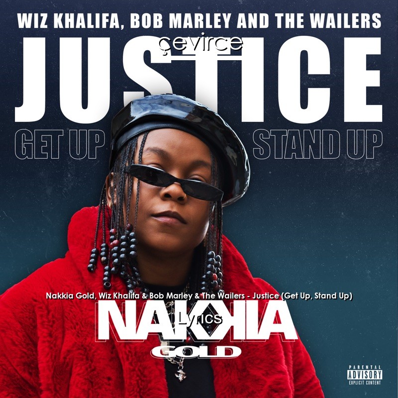 Nakkia Gold, Wiz Khalifa & Bob Marley & The Wailers – Justice (Get Up, Stand Up) Lyrics