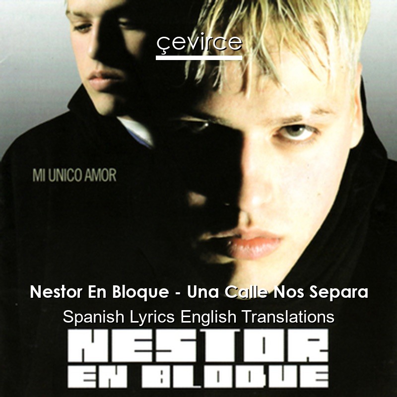 Nestor En Bloque – Una Calle Nos Separa Spanish Lyrics English Translations