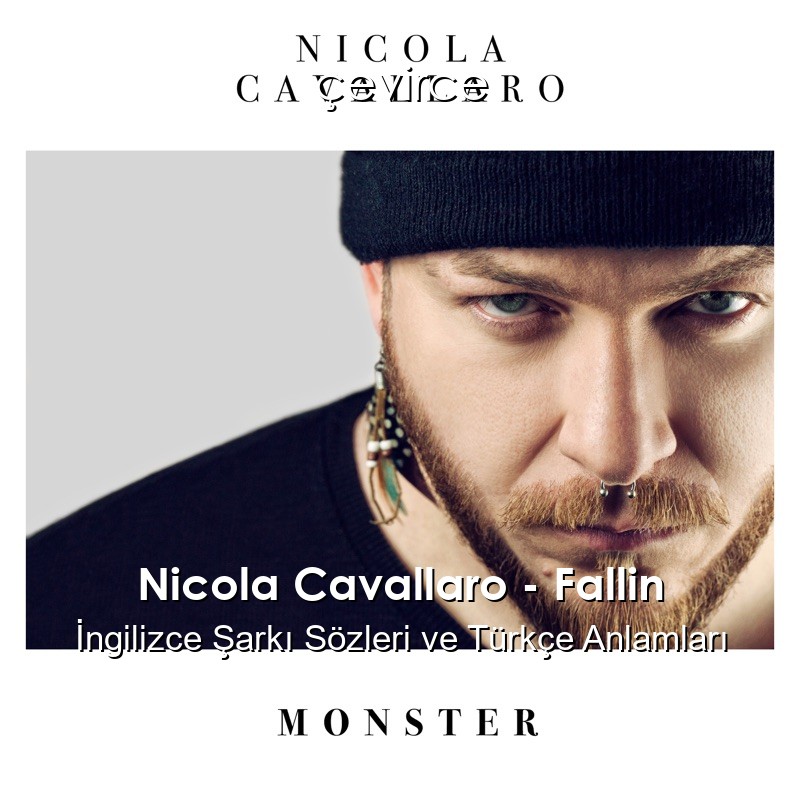 Nicola Cavallaro – Fallin İngilizce Şarkı Sözleri Türkçe Anlamları