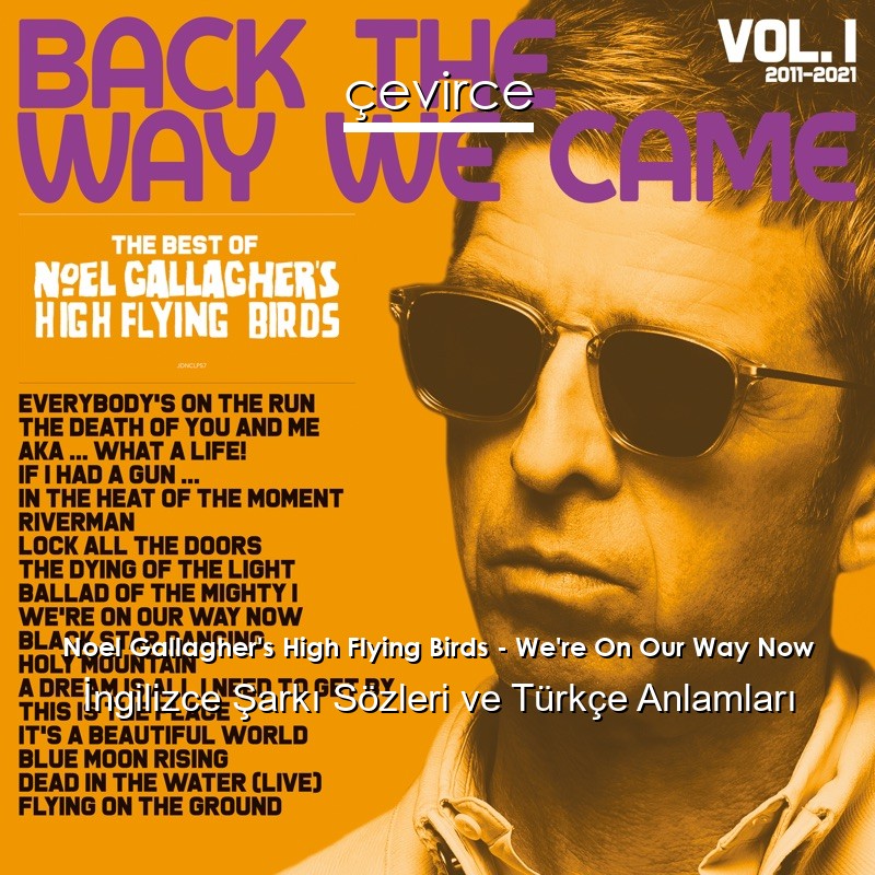 Noel Gallagher’s High Flying Birds – We’re On Our Way Now İngilizce Sözleri Türkçe Anlamları
