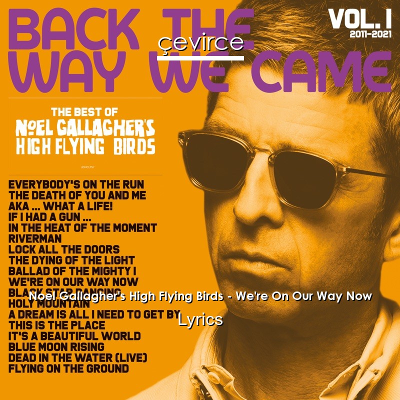 Noel Gallagher’s High Flying Birds – We’re On Our Way Now Lyrics